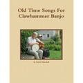 Old Time Songs For Clawhammer Banjo