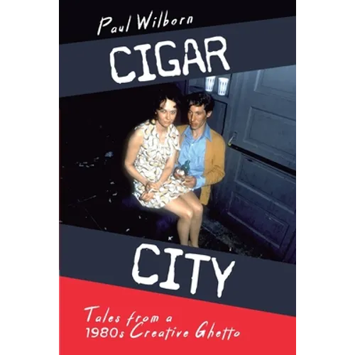 Cigar City: Tales from a 1980s Creative Ghetto