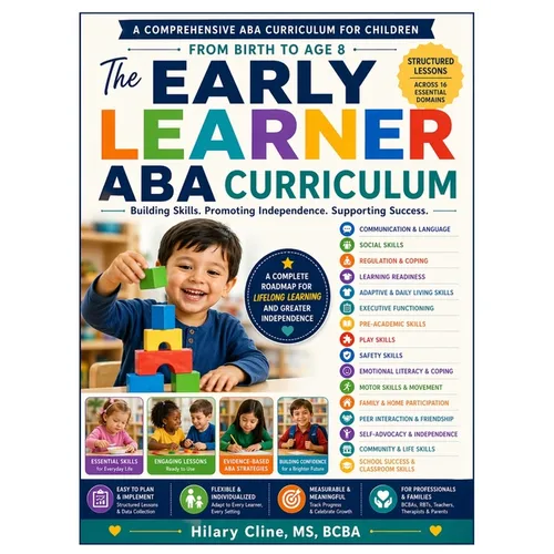 The Early Learner ABA Curriculum: A Practical Guide for Skill Development, Treatment Planning, and Instructional Programming