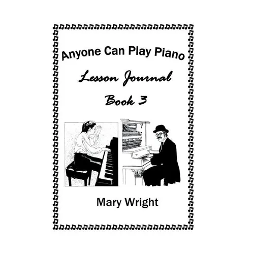 Anyone Can Play Piano: Lesson Journal Book Three