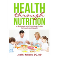 Health through Nutrition: A Rational and Practical Guide to Food and Health