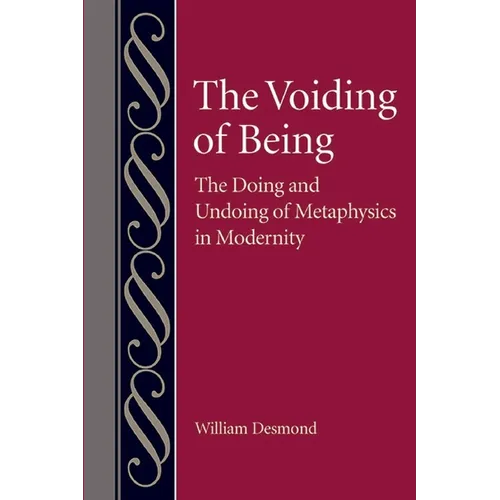 The Voiding of Being: The Doing and Undoing of Metaphysics in Modernity