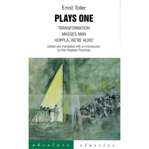 Plays One: Transformation, Masses Man Hoppla, We're Alive!