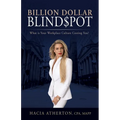 Billion Dollar Blindspot: What is Your Workplace Culture Costing You?