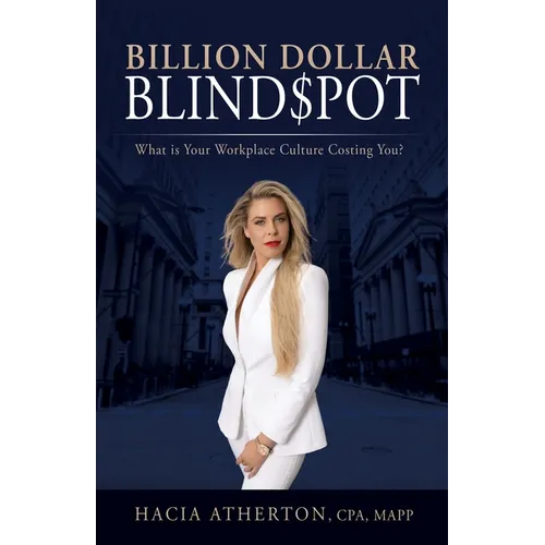 Billion Dollar Blindspot: What is Your Workplace Culture Costing You?