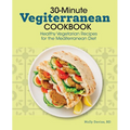 30-Minute Vegiterranean Cookbook: Healthy Vegetarian Recipes for the Mediterranean Diet