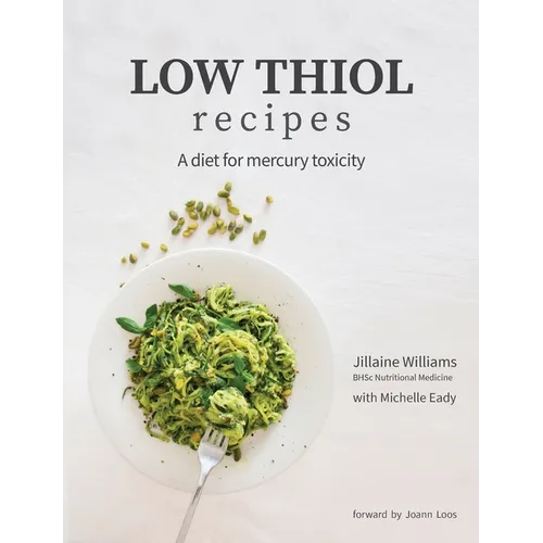 Low Thiol Recipes: For people with symptoms of mercury toxicity and thiol intolerance