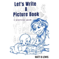 Let's Write a Picture Book: A Practical Guide