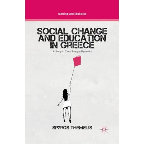 Social Change and Education in Greece: A Study in Class Struggle Dynamics