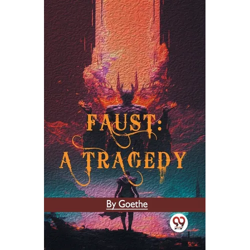 Faust: A Tragedy