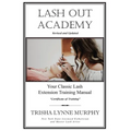 Lash Out Academy: Your Classic Lash Extension Training Manual