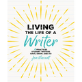 Living the Life of a Writer: 6 Practices Student Writers Have, Know, and Do
