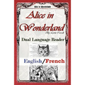 Alice In Wonderland: Dual Language Reader (English/French)