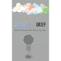 Seasons of Grief: Award-Winning Short Stories by Teens