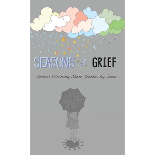 Seasons of Grief: Award-Winning Short Stories by Teens