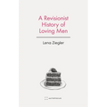 A Revisionist History of Loving Men