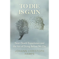 To Die is Gain: Near-Death Experience and the Art of Dying Before We Die