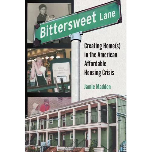 Bittersweet Lane: Creating Home(s) in the American Affordable Housing Crisis