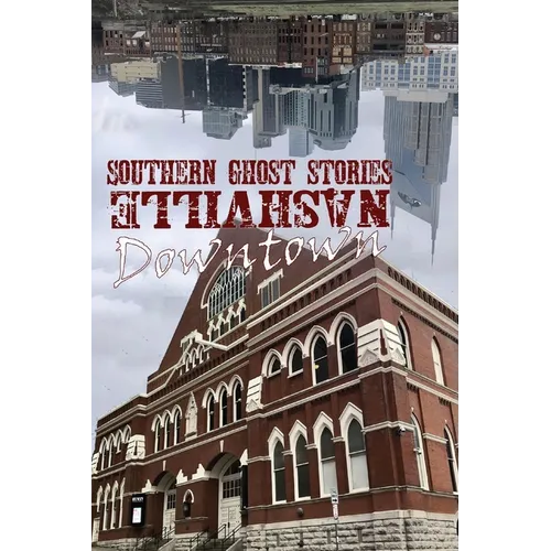 Southern Ghost Stories: Downtown Nashville