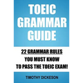TOEIC Grammar Guide: 22 Grammar Rules You Must Know To Pass The TOEIC Exam!