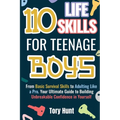 110 Life Skills for Teenage Boys