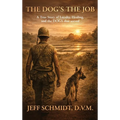 The Dog's The Job A True Story of Loyalty, Healing and the Dog's that served