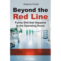 Beyond the Red Line: Funny Shit that Happens in the Operating Room