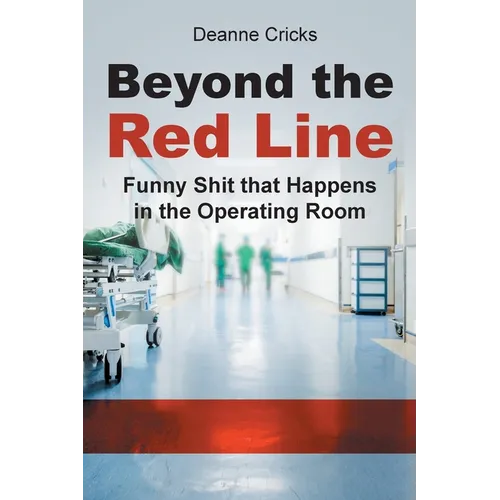 Beyond the Red Line: Funny Shit that Happens in the Operating Room