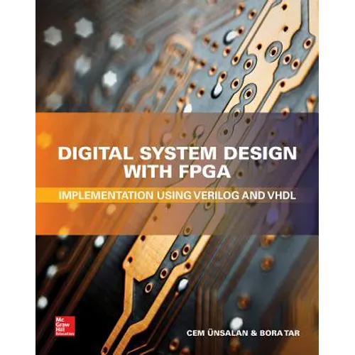 Digital System Design with Fpga: Implementation Using Verilog and VHDL