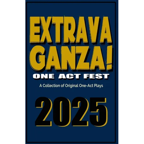 Extravaganza One Act Fest 2025: A Collection of Original One-Act Plays