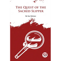 The Quest Of The Sacred Slipper