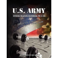 U.S. Army Fitness Training Handbook FM 21-20: Official U.S. Army Physical Fitness Guide