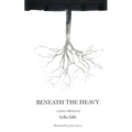 Beneath The Heavy: a poetry collection