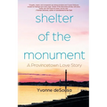 Shelter of the Monument: A Provincetown Love Story