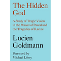 The Hidden God: A Study of Tragic Vision in the Pensées of Pascal and the Tragedies of Racine