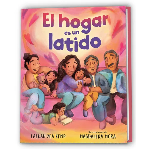 El Hogar Es Un Latido / Home Is a Heartbeat
