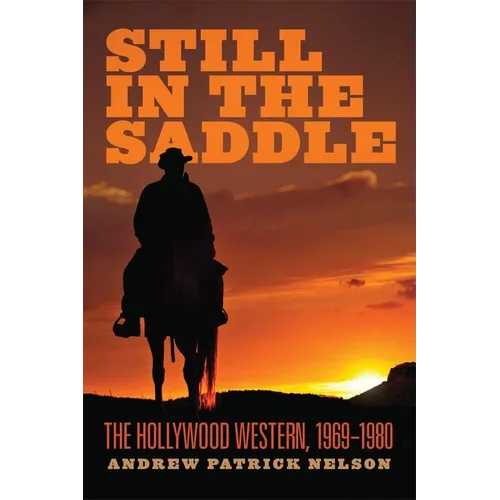 Still in the Saddle: The Hollywood Western, 1969-1980