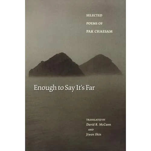 Enough to Say It's Far: Selected Poems of Pak Chaesam