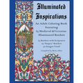 Illuminated Inspirations: An Adult Coloring Book Featuring 25 Medieval and Victorian Illuminated Borders