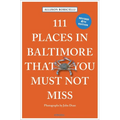 111 Places in Baltimore That You Must Not Miss