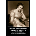 Maria Edgeworth - Tales & Novels. Volume II (of II): "Surely it is much more generous to forgive and remember, than to forgive and forget"