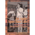 Just Another Square Dance Caller: Authorized Biography of Marshall Flippo