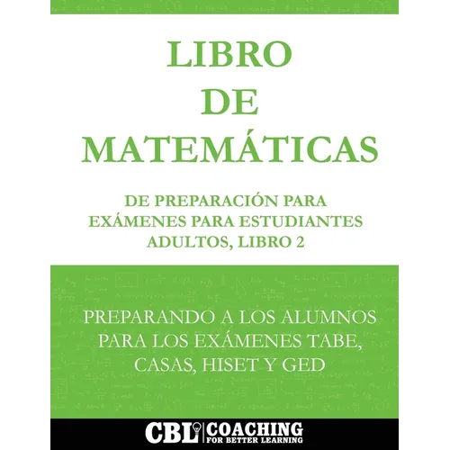 Libro de Matemáticas de Preparación Para Exámenes Para Estudiantes Adultos, Libro 2