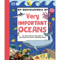 My Encyclopedia of Very Important Oceans: For Little Learners Who Want to Dive Deep Into Earth's Amazing Oceans