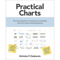Practical Charts: The Essential Guide to Creating Clear, Compelling Charts for Reports and Presentations