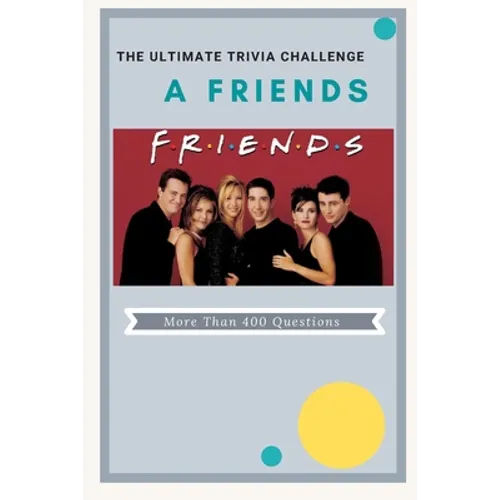 A Friends The Ultimate Trivia Challenge: More than 400 Questions