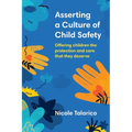 Asserting a Culture of Child Safety: Offering children the protection and care that they deserve