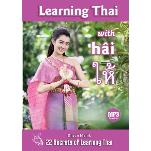 Learning Thai with hâi ให้: 22 Secrets of Learning Thai