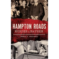 Hampton Roads Murder & Mayhem