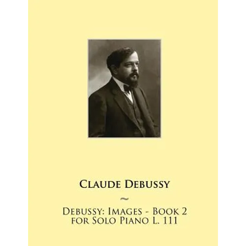 Debussy: Images - Book 2 for Solo Piano L. 111
